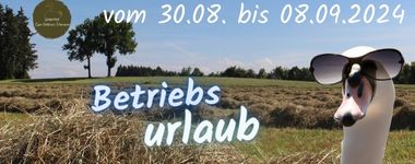 Betriebsurlaub vom 30.08. bis 08.09.2024